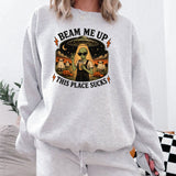 Beam Me Up This Place Sucks Crewneck