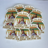 Joe Dirt Keep On Keepin’ On Waterproof Sticker