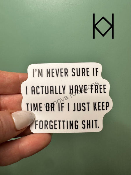 Keep Forgetting Shit Waterproof Sticker