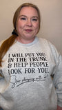 I'll Put You In The Trunk Crewneck