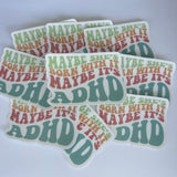 Maybe She’s Born With It Maybe It’s ADHD Waterproof Sticker