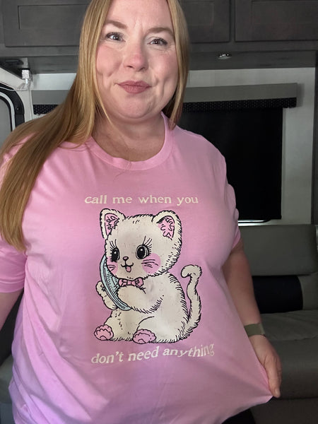 Call Me When You Don’t Need Anything Cat Tshirt
