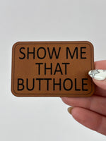 Show Me That Butthole Leather Adhesive Patch