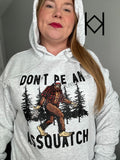 Don't Be An Assquatch Hoodie