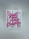 Just One More Chapter Waterproof Sticker