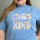 Always Be Kind Comfort Colors Tee
