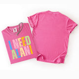 I Need an Alani Comfort Colors Tee