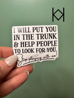 Put You In The Trunk Waterproof Sticker