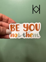 Be You Waterproof Sticker