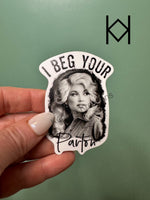 Beg Your Parton Waterproof Sticker