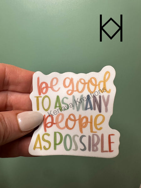 Be Good To People Waterproof Sticker